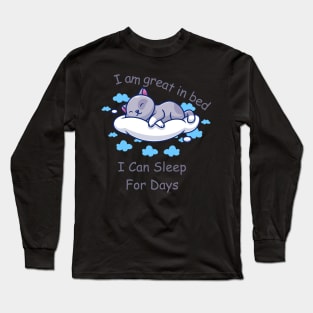 I'm Great in Bed I Can Sleep For Days Long Sleeve T-Shirt